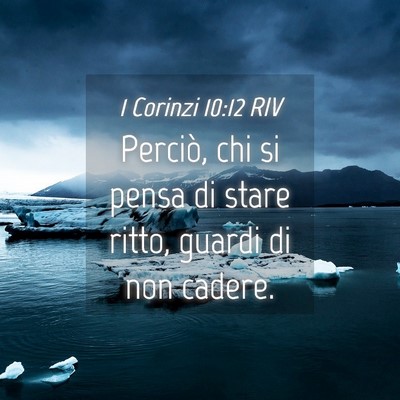 Picture 04 - 1 Corinzi 10:12 RIV - Perciò, chi si pensa di stare ritto, guardi di - Bible Verse Picture
