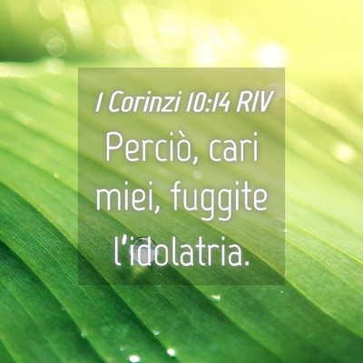 Picture 04 - 1 Corinzi 10:14 RIV - Perciò, cari miei, fuggite - Bible Verse Picture
