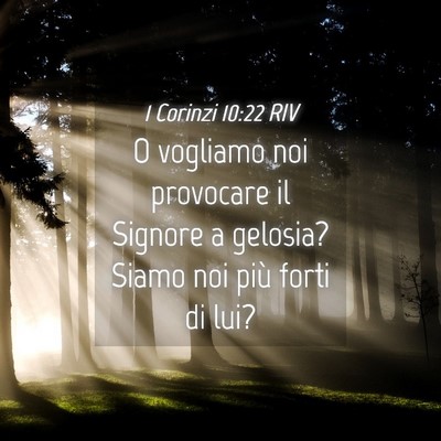Picture 04 - 1 Corinzi 10:22 RIV - O vogliamo noi provocare il Signore a gelosia? - Bible Verse Picture