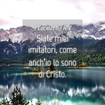 Picture 04 - 1 Corinzi 11:1 RIV - Siate miei imitatori, come anch’io lo sono di - Bible Verse Picture
