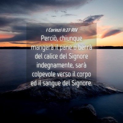 Picture 04 - 1 Corinzi 11:27 RIV - Perciò, chiunque mangerà il pane o berrà del - Bible Verse Picture
