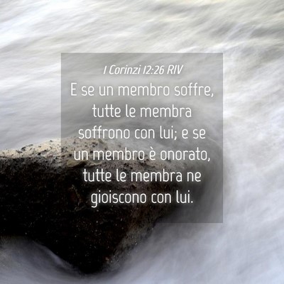 Picture 04 - 1 Corinzi 12:26 RIV - E se un membro soffre, tutte le membra soffrono - Bible Verse Picture