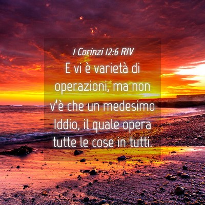 Picture 04 - 1 Corinzi 12:6 RIV - E vi è varietà di operazioni, ma non v’è che - Bible Verse Picture