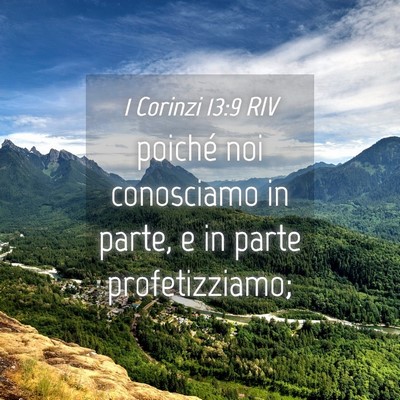 Picture 04 - 1 Corinzi 13:9 RIV - poiché noi conosciamo in parte, e in parte - Bible Verse Picture