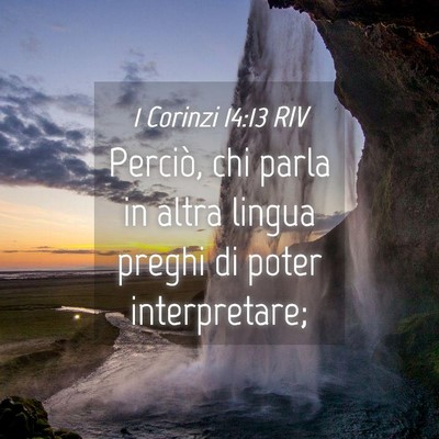 Picture 04 - 1 Corinzi 14:13 RIV - Perciò, chi parla in altra lingua preghi di - Bible Verse Picture