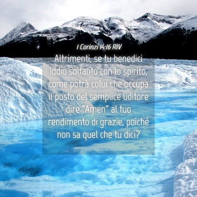Picture 04 - 1 Corinzi 14:16 RIV - Altrimenti, se tu benedici Iddio soltanto con lo - Bible Verse Picture
