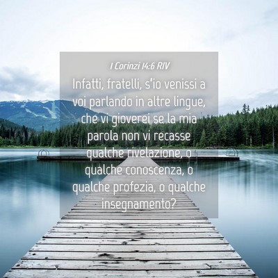 Picture 04 - 1 Corinzi 14:6 RIV - Infatti, fratelli, s’io venissi a voi parlando - Bible Verse Picture
