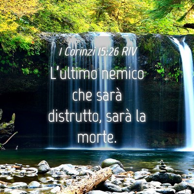 Picture 04 - 1 Corinzi 15:26 RIV - L’ultimo nemico che sarà distrutto, sarà la - Bible Verse Picture