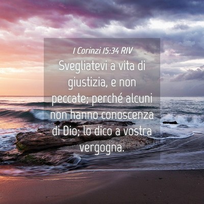 Picture 04 - 1 Corinzi 15:34 RIV - Svegliatevi a vita di giustizia, e non peccate; - Bible Verse Picture