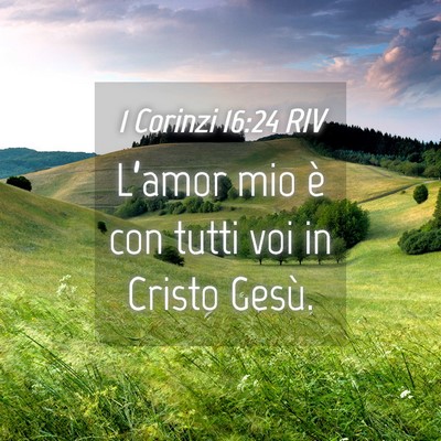 Picture 04 - 1 Corinzi 16:24 RIV - L’amor mio è con tutti voi in Cristo - Bible Verse Picture