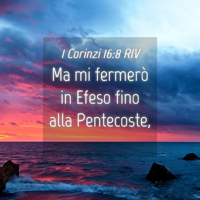 Picture 04 - 1 Corinzi 16:8 RIV - Ma mi fermerò in Efeso fino alla - Bible Verse Picture