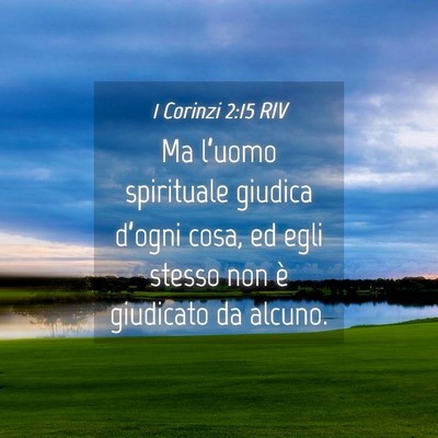 Picture 04 - 1 Corinzi 2:15 RIV - Ma l’uomo spirituale giudica d’ogni cosa, ed - Bible Verse Picture