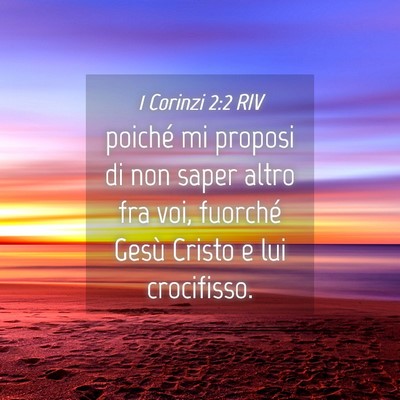 Picture 04 - 1 Corinzi 2:2 RIV - poiché mi proposi di non saper altro fra voi, - Bible Verse Picture