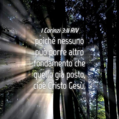 Picture 04 - 1 Corinzi 3:11 RIV - poiché nessuno può porre altro fondamento che - Bible Verse Picture
