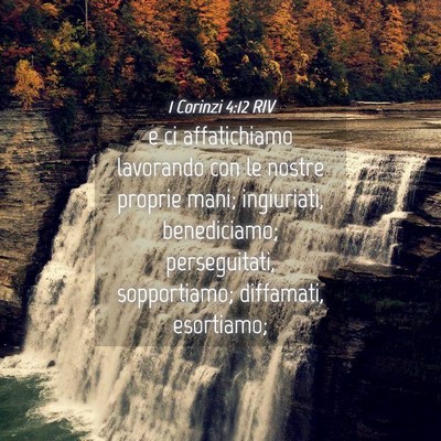 Picture 04 - 1 Corinzi 4:12 RIV - e ci affatichiamo lavorando con le nostre proprie - Bible Verse Picture