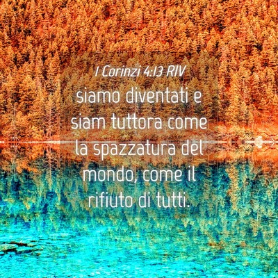 Picture 04 - 1 Corinzi 4:13 RIV - siamo diventati e siam tuttora come la spazzatura - Bible Verse Picture