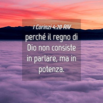 Picture 04 - 1 Corinzi 4:20 RIV - perché il regno di Dio non consiste in parlare, - Bible Verse Picture