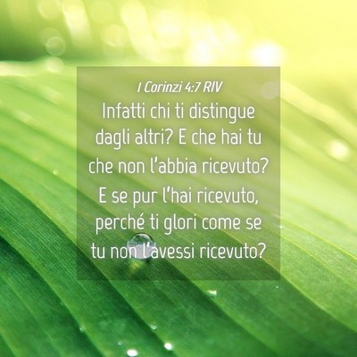 Picture 04 - 1 Corinzi 4:7 RIV - Infatti chi ti distingue dagli altri? E che hai - Bible Verse Picture