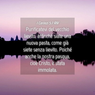 Picture 04 - 1 Corinzi 5:7 RIV - Purificatevi del vecchio lievito, affinché siate - Bible Verse Picture