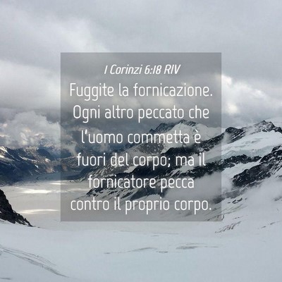 Picture 04 - 1 Corinzi 6:18 RIV - Fuggite la fornicazione. Ogni altro peccato che - Bible Verse Picture