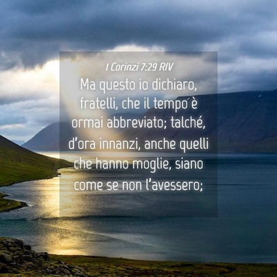 Picture 04 - 1 Corinzi 7:29 RIV - Ma questo io dichiaro, fratelli, che il tempo è - Bible Verse Picture