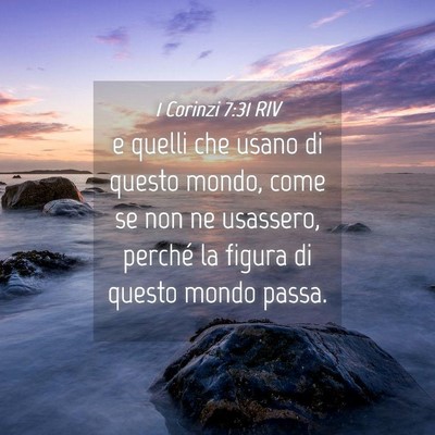 Picture 04 - 1 Corinzi 7:31 RIV - e quelli che usano di questo mondo, come se non - Bible Verse Picture