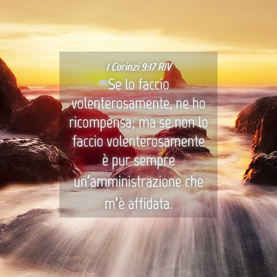 Picture 04 - 1 Corinzi 9:17 RIV - Se lo faccio volenterosamente, ne ho ricompensa; - Bible Verse Picture