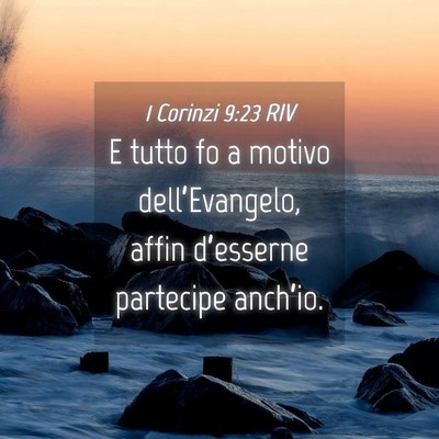 Picture 04 - 1 Corinzi 9:23 RIV - E tutto fo a motivo dell’Evangelo, affin - Bible Verse Picture