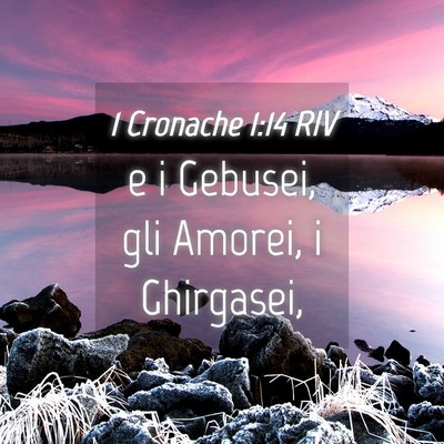 Picture 04 - 1 Cronache 1:14 RIV - e i Gebusei, gli Amorei, i - Bible Verse Picture