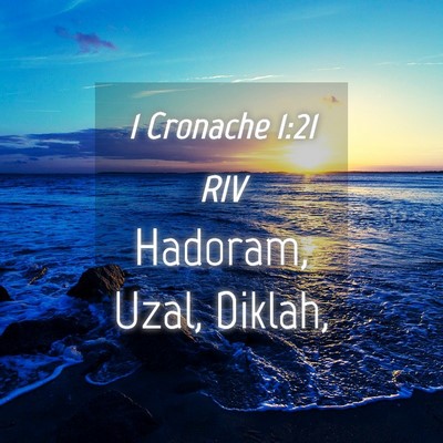 Picture 04 - 1 Cronache 1:21 RIV - Hadoram, Uzal, - Bible Verse Picture