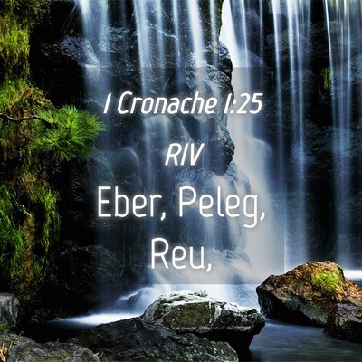 Picture 04 - 1 Cronache 1:25 RIV - Eber, Peleg, - Bible Verse Picture
