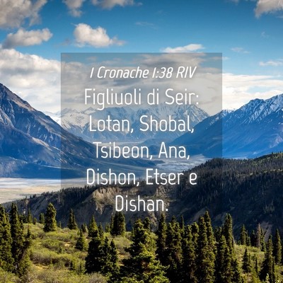 Picture 04 - 1 Cronache 1:38 RIV - Figliuoli di Seir: Lotan, Shobal, Tsibeon, Ana, - Bible Verse Picture