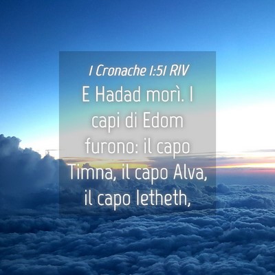 Picture 04 - 1 Cronache 1:51 RIV - E Hadad morì. I capi di Edom furono: il capo - Bible Verse Picture