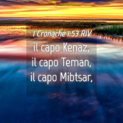 Picture 04 - 1 Cronache 1:53 RIV - il capo Kenaz, il capo Teman, il capo - Bible Verse Picture