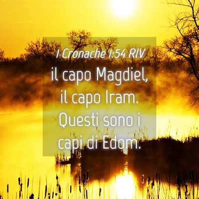 Picture 04 - 1 Cronache 1:54 RIV - il capo Magdiel, il capo Iram. Questi sono i capi - Bible Verse Picture