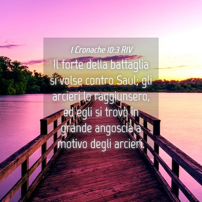 Picture 04 - 1 Cronache 10:3 RIV - Il forte della battaglia si volse contro Saul; - Bible Verse Picture