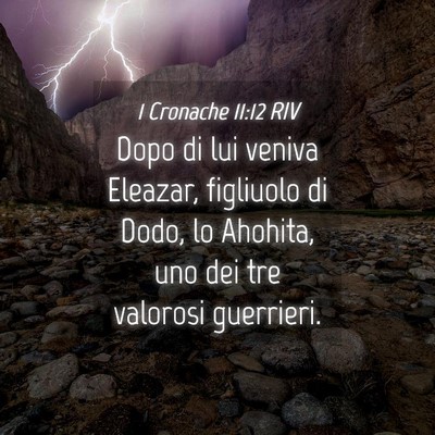 Picture 04 - 1 Cronache 11:12 RIV - Dopo di lui veniva Eleazar, figliuolo di Dodo, lo - Bible Verse Picture