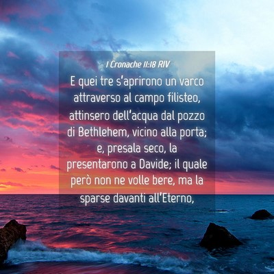 Picture 04 - 1 Cronache 11:18 RIV - E quei tre s’aprirono un varco attraverso al - Bible Verse Picture