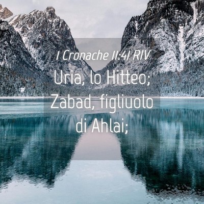 Picture 04 - 1 Cronache 11:41 RIV - Uria, lo Hitteo; Zabad, figliuolo di - Bible Verse Picture