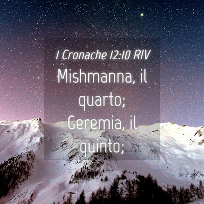 Picture 04 - 1 Cronache 12:10 RIV - Mishmanna, il quarto; Geremia, il - Bible Verse Picture