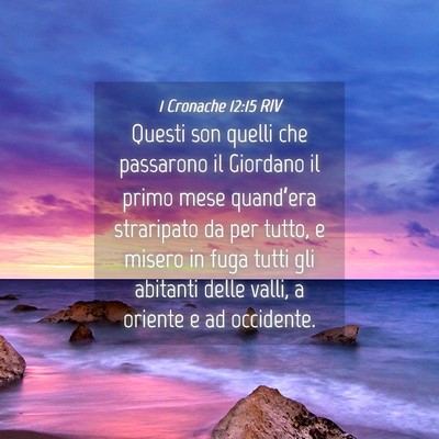 Picture 04 - 1 Cronache 12:15 RIV - Questi son quelli che passarono il Giordano il - Bible Verse Picture