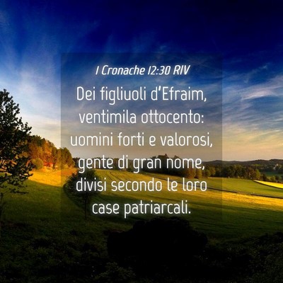 Picture 04 - 1 Cronache 12:30 RIV - Dei figliuoli d’Efraim, ventimila ottocento: - Bible Verse Picture