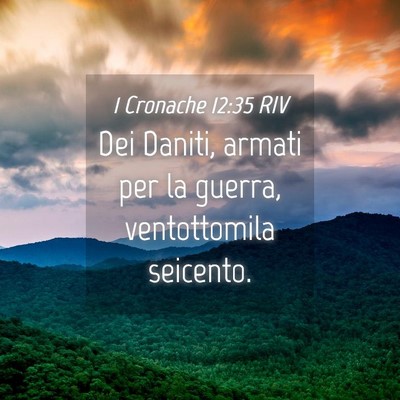 Picture 04 - 1 Cronache 12:35 RIV - Dei Daniti, armati per la guerra, ventottomila - Bible Verse Picture