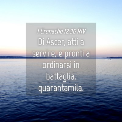 Picture 04 - 1 Cronache 12:36 RIV - Di Ascer, atti a servire, e pronti a ordinarsi in - Bible Verse Picture