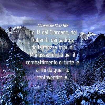 Picture 04 - 1 Cronache 12:37 RIV - E di là dal Giordano, dei Rubeniti, dei Gaditi e - Bible Verse Picture