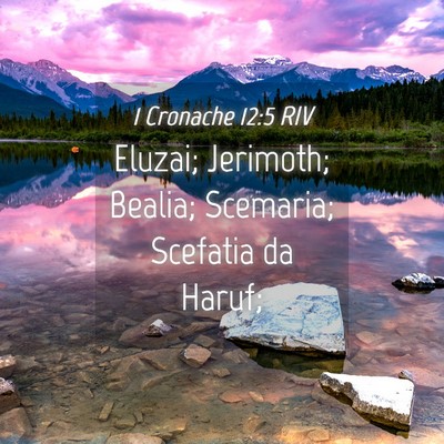 Picture 04 - 1 Cronache 12:5 RIV - Eluzai; Jerimoth; Bealia; Scemaria; Scefatia da - Bible Verse Picture