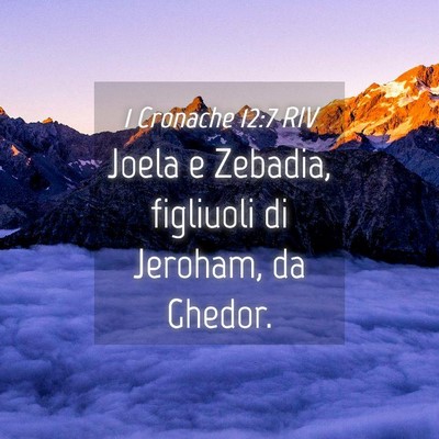 Picture 04 - 1 Cronache 12:7 RIV - Joela e Zebadia, figliuoli di Jeroham, da - Bible Verse Picture