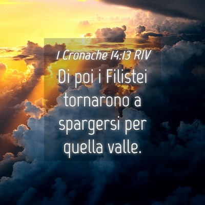 Picture 04 - 1 Cronache 14:13 RIV - Di poi i Filistei tornarono a spargersi per - Bible Verse Picture