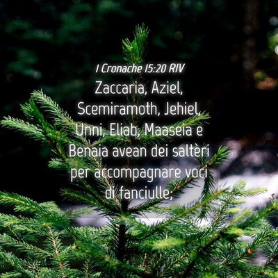 Picture 04 - 1 Cronache 15:20 RIV - Zaccaria, Aziel, Scemiramoth, Jehiel, Unni, - Bible Verse Picture