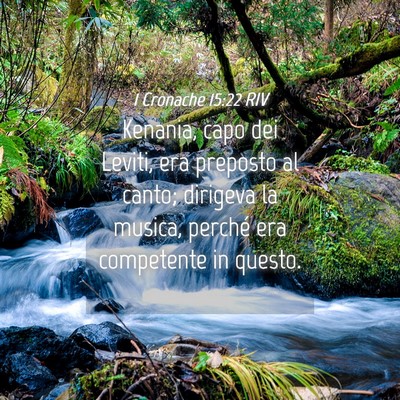 Picture 04 - 1 Cronache 15:22 RIV - Kenania, capo dei Leviti, era preposto al canto; - Bible Verse Picture